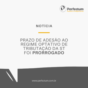 Prazo de adesão ao Regime Optativo de Tributação da ST foi prorrogado